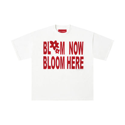 Bloom Now Bloom Here T-shirt